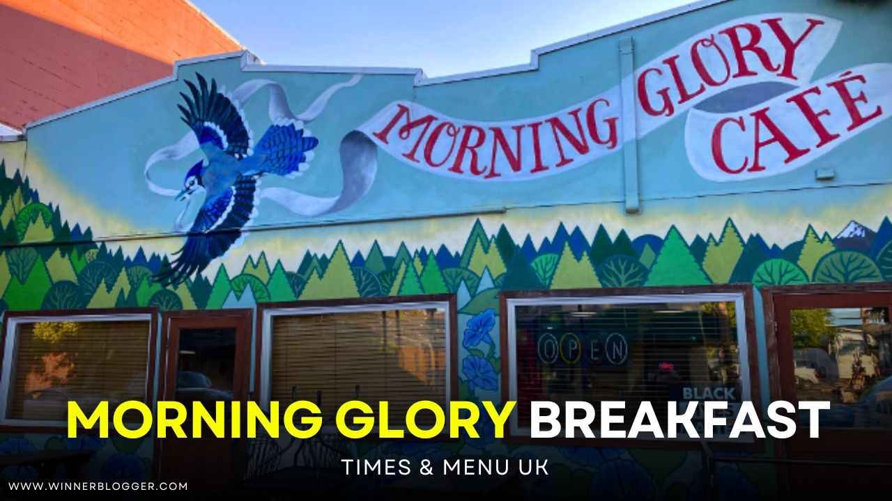 Morning Glory Breakfast Times & Menu Uk