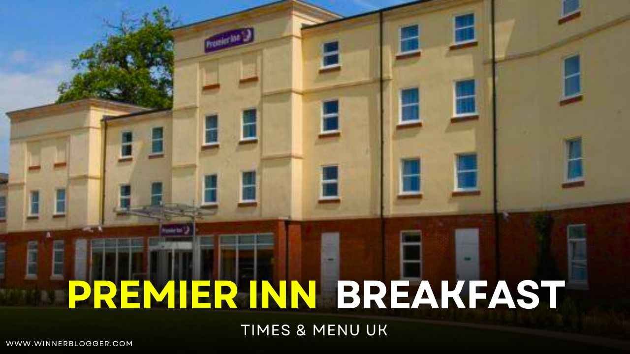 Premier Inn Breakfast Times & Menu Prices Uk