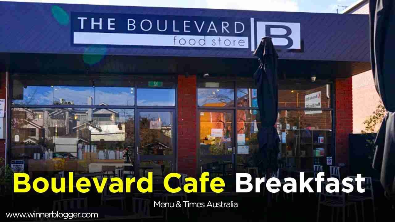 Boulevard Cafe Breakfast Menu & Times in Australia