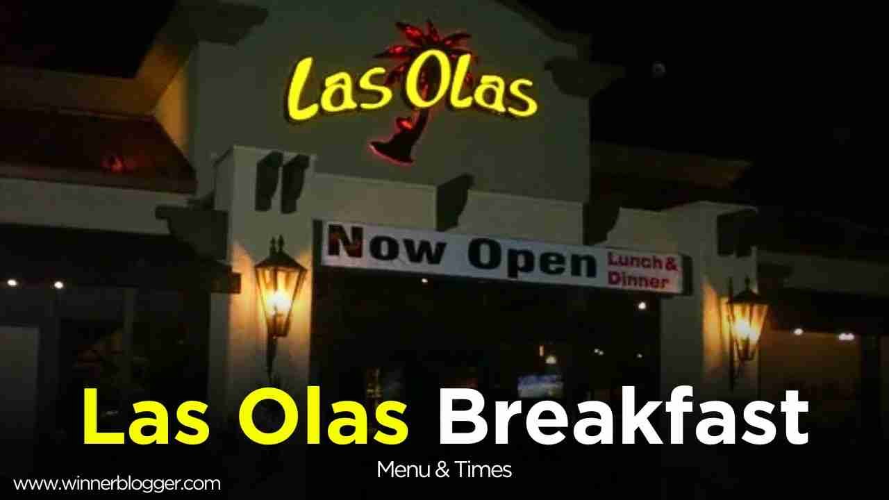 Las Olas Breakfast Times Menu & Prices USA