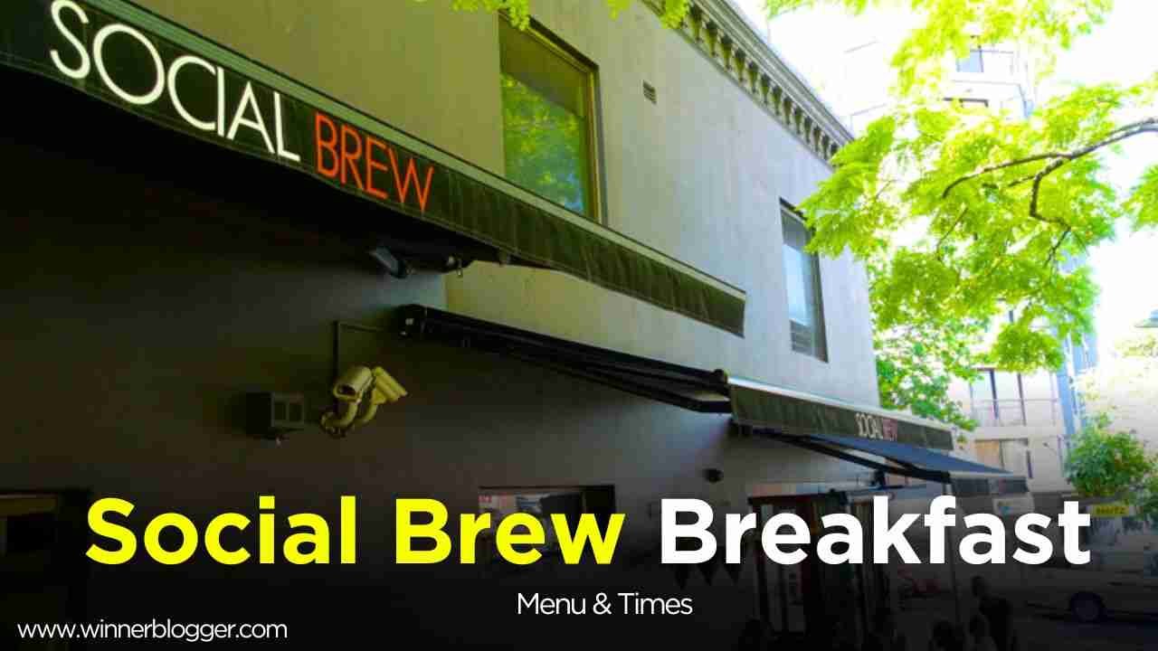 Social Brew Breakfast Menu & Times Prices Australia