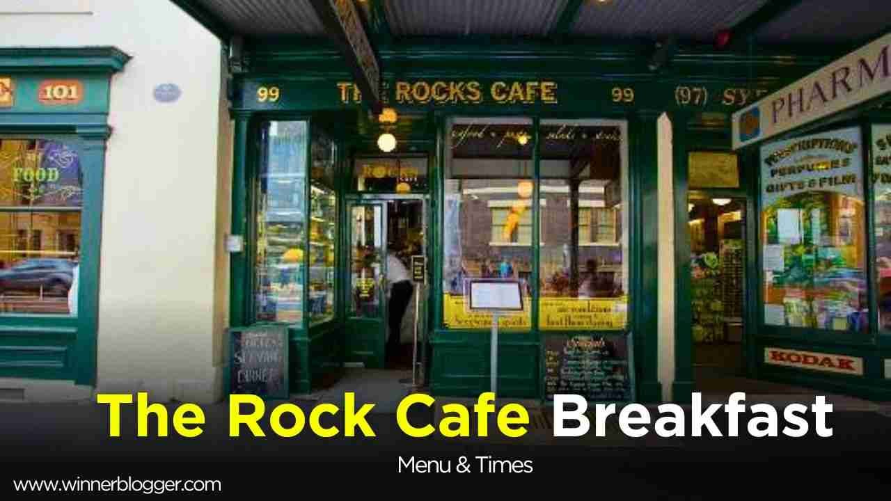 The Rock Cafe Breakfast Menu Times & Prices Australia